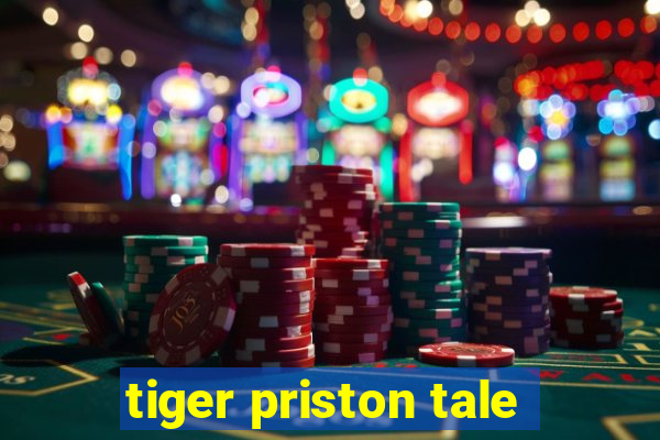 tiger priston tale